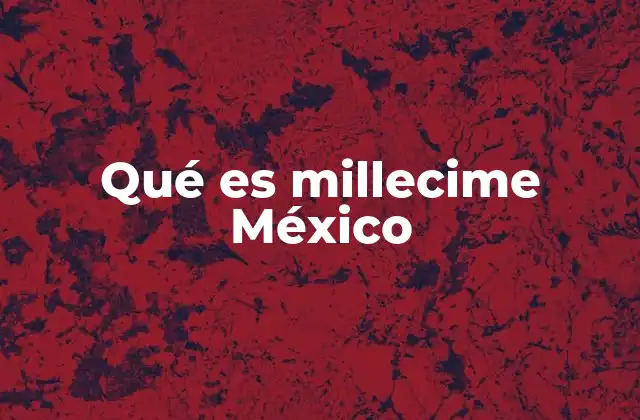 Qué es Millecime México