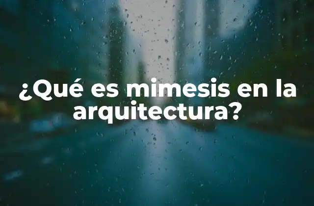 ¿qué es Mimesis en la Arquitectura? 2 La mimesis como puente entre la naturaleza y el diseño