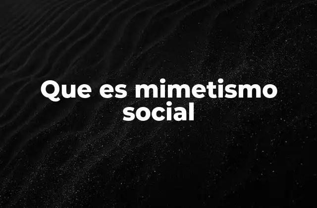 Que es Mimetismo Social