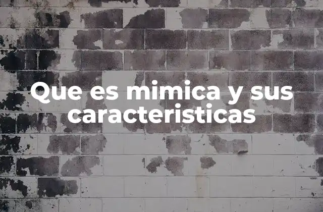 Que es Mimica y Sus Caracteristicas