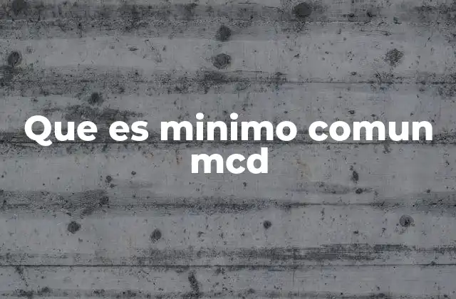 Que es Minimo Comun Mcd