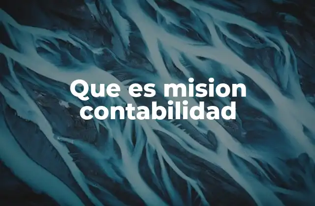 Que es Mision Contabilidad