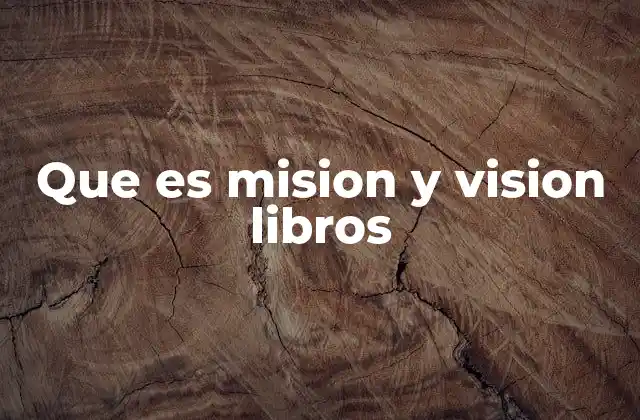 Que es Mision y Vision Libros