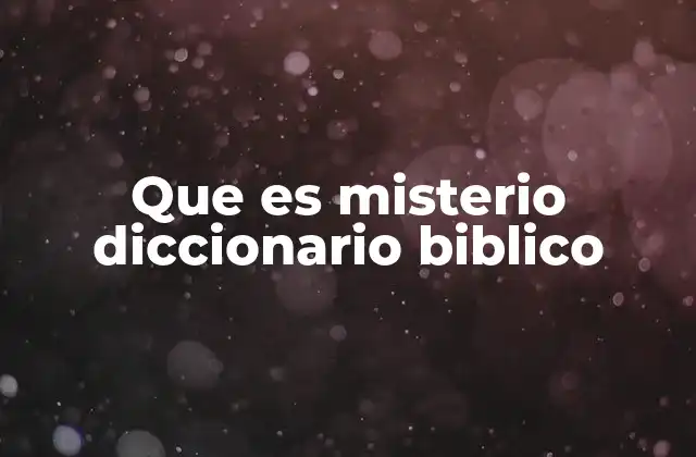 Que es Misterio Diccionario Biblico