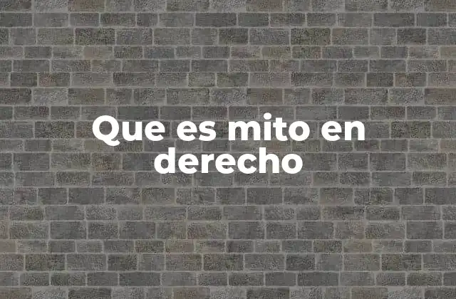 Que es Mito en Derecho