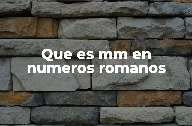 Que es Mm en Numeros Romanos