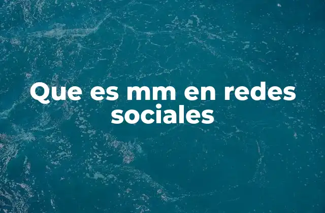 Que es Mm en Redes Sociales 2 El papel de mm en la comunicación digital