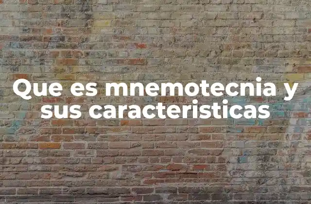 Que es Mnemotecnia y Sus Caracteristicas