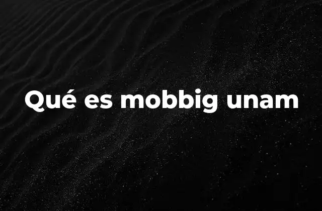 Qué es Mobbig Unam