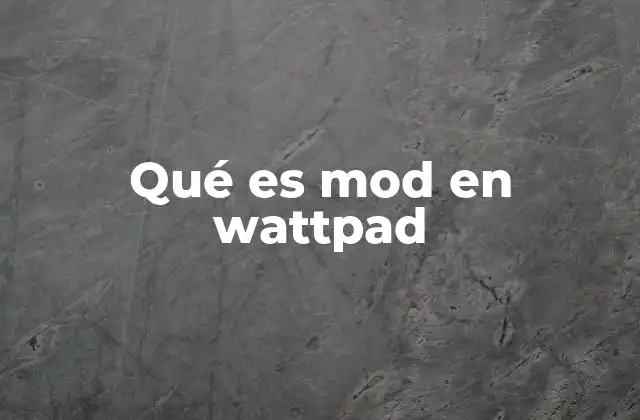 Qué es Mod en Wattpad