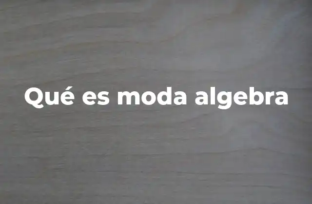 Qué es Moda Algebra