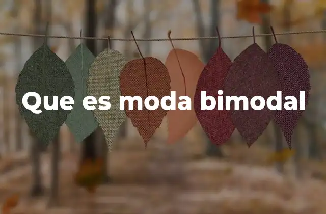 Que es Moda Bimodal 2 Características y propiedades de la moda bimodal