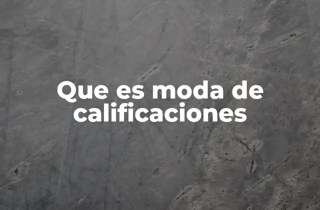 Que es Moda de Calificaciones