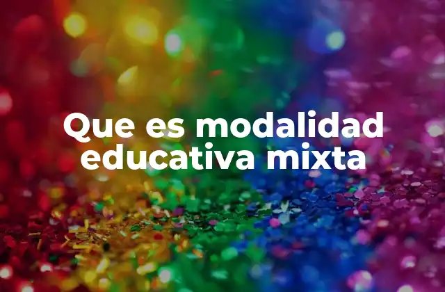 Que es Modalidad Educativa Mixta