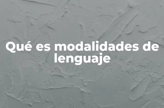 Qué es Modalidades de Lenguaje
