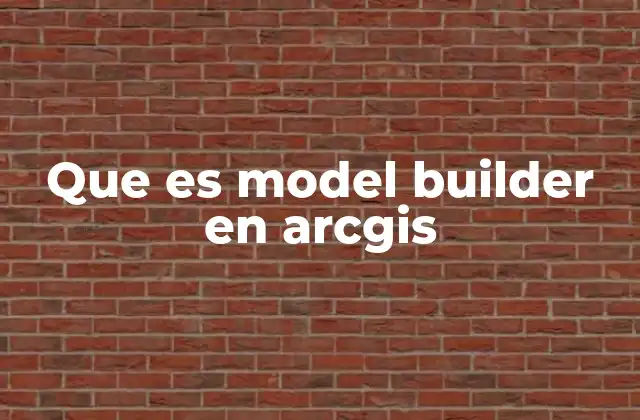 Que es Model Builder en Arcgis 2 Automatización de procesos geoespaciales con Model Builder