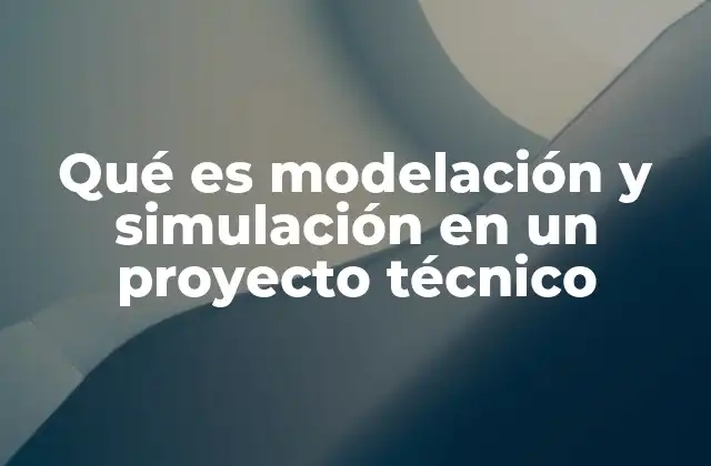 La importancia de las herramientas de modelación y simulación en ingeniería