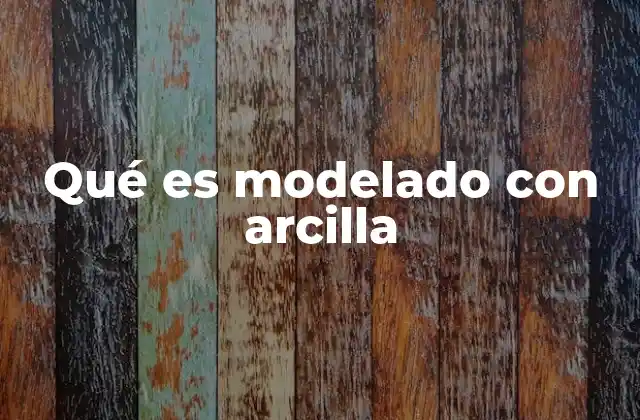 Qué es Modelado con Arcilla 2 La importancia del modelado con arcilla en la expresión artística