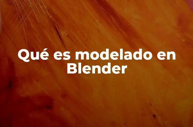 Qué es Modelado en Blender