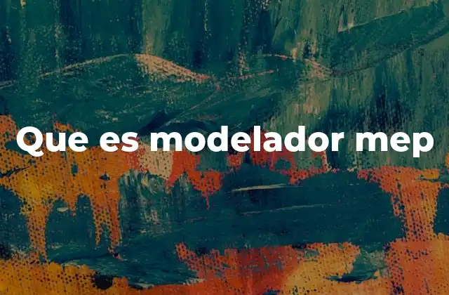 Que es Modelador Mep