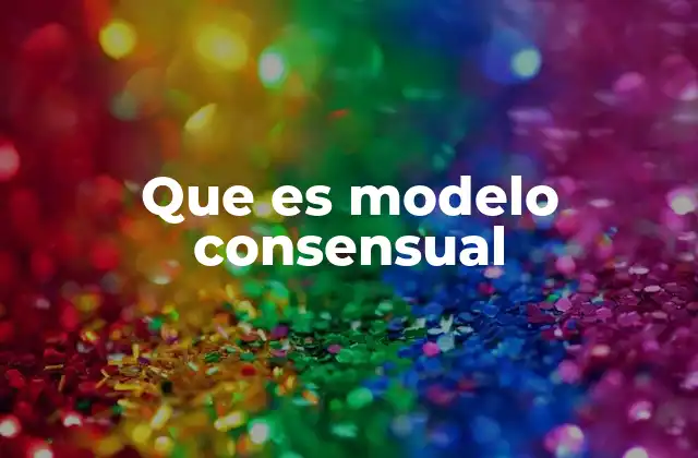 Que es Modelo Consensual
