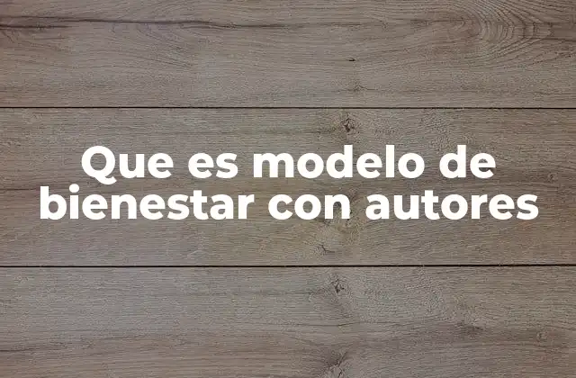 Que es Modelo de Bienestar con Autores