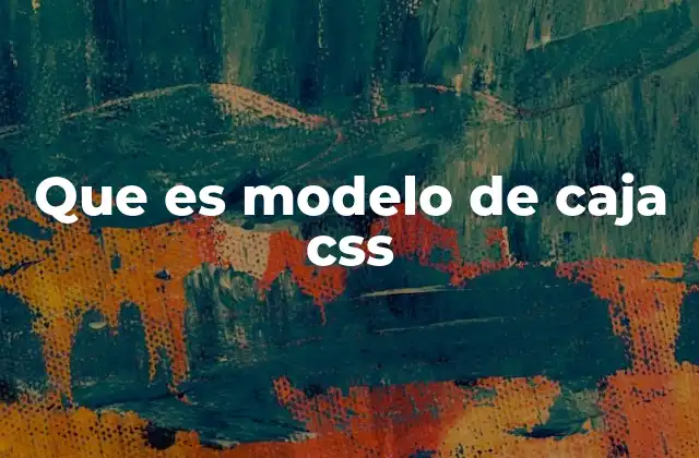 Que es Modelo de Caja Css