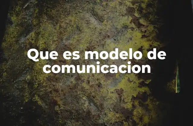 Que es Modelo de Comunicacion