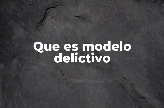 Que es Modelo Delictivo 2 La importancia de los modelos delictivos en la prevención