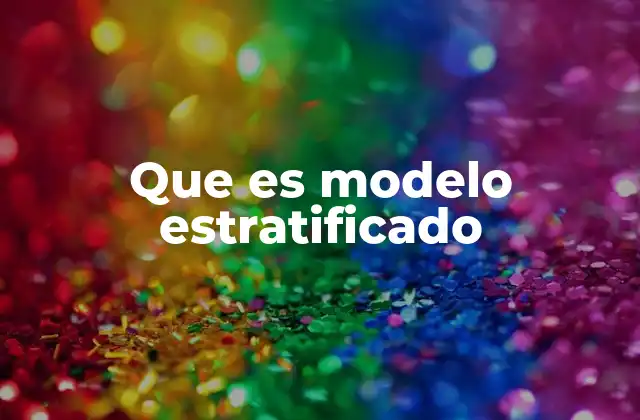 Que es Modelo Estratificado