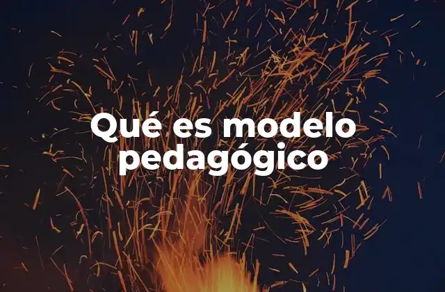 Qué es Modelo Pedagógico