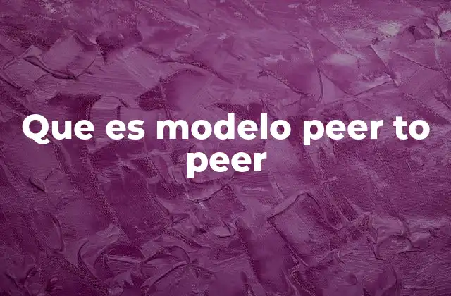 Cómo funciona el modelo peer to peer sin mencionar la palabra clave
