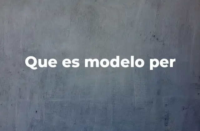 Que es Modelo Per