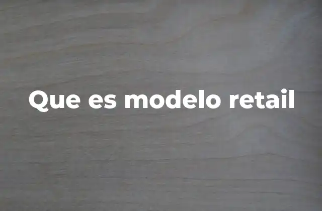 Que es Modelo Retail