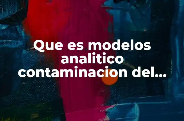 Que es Modelos Analitico Contaminacion Del Agua