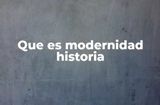 Que es Modernidad Historia 2 El impacto de la modernidad en la sociedad