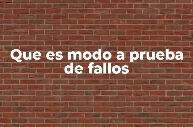 Que es Modo a Prueba de Fallos