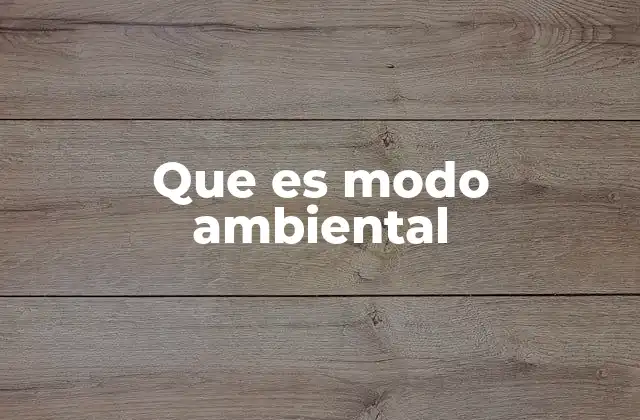 Que es Modo Ambiental