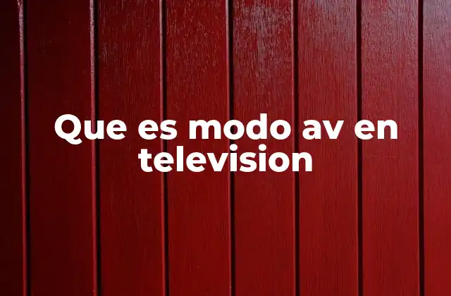 Que es Modo Av en Television 2 Cómo funciona el modo AV en televisión
