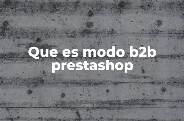 Que es Modo B2b Prestashop