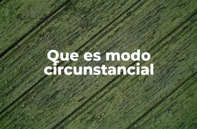 Que es Modo Circunstancial