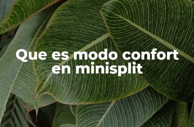 Que es Modo Confort en Minisplit