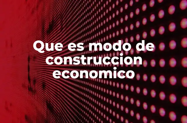 Que es Modo de Construccion Economico 2 La base de la construcción económica sin mencionar directamente el término