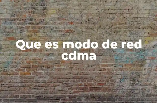 Que es Modo de Red Cdma