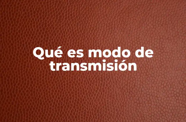 Qué es Modo de Transmisión