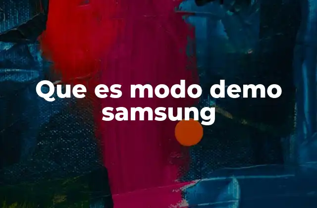 Que es Modo Demo Samsung