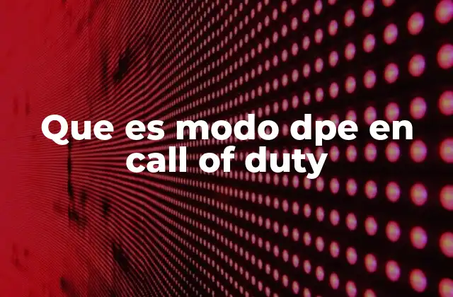 Que es Modo Dpe en Call Of Duty