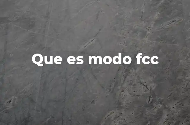 Que es Modo Fcc