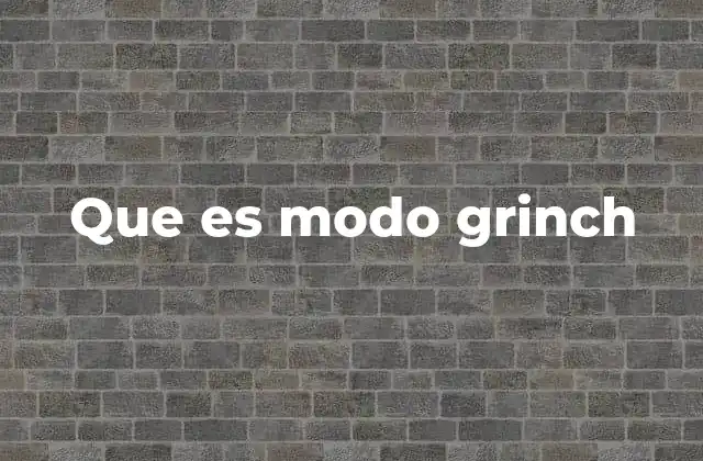 Que es Modo Grinch