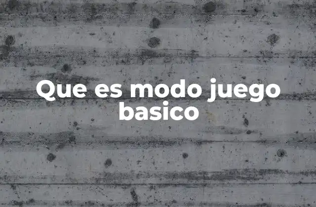 Que es Modo Juego Basico